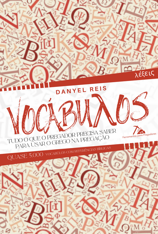 Capa do livro 'Vocábulos: Tudo o que o pregador precisa saber para usar o grego na pregação' de Danyel Reis. A imagem de fundo é composta por letras gregas. O título está no centro e o nome do autor logo acima.