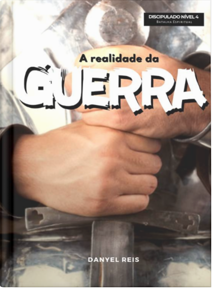 Capa do livro 'A Realidade da Guerra: Discipulado Nível 4' de Danyel Reis. A imagem mostra mãos segurando a empunhadura de uma espada. O título está no centro e o nome do autor na parte inferior.