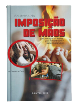 Capa do livro 'Doutrina da Imposição de Mãos' de Danyel Reis. A imagem mostra duas cenas de pessoas recebendo a imposição de mãos. O título está em vermelho no topo e o nome do autor na parte inferior.